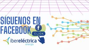 Síguenos en facebook de Iberelectrica para ahorrar energía