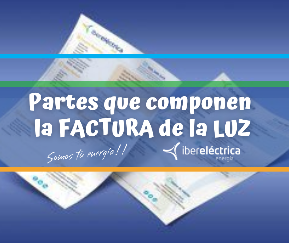 Partes Que Componen Una Factura De La Luz Ibereléctrica Energía