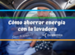 Cómo ahorrar energía con la lavadora