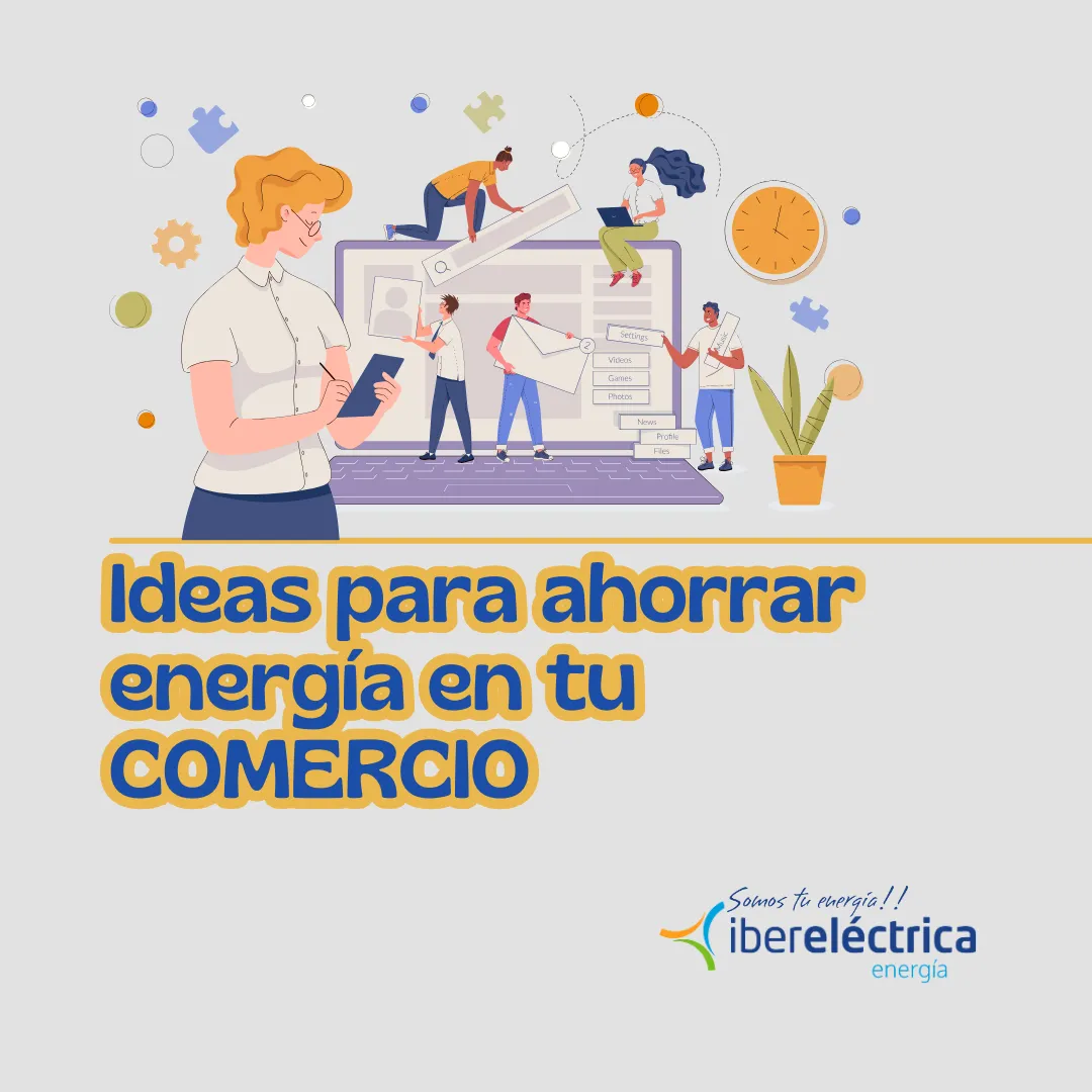 Ideas para ahorrar energía en un comercio o negocio o tienda