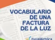 Glosario, conceptos, diccionario y vocabulario de la factura de luz y electricidad