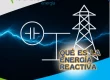 Que es la energia reactiva