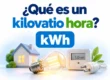 Qué es un kilovatio hora (kWh) y cómo mide el consumo eléctrico
